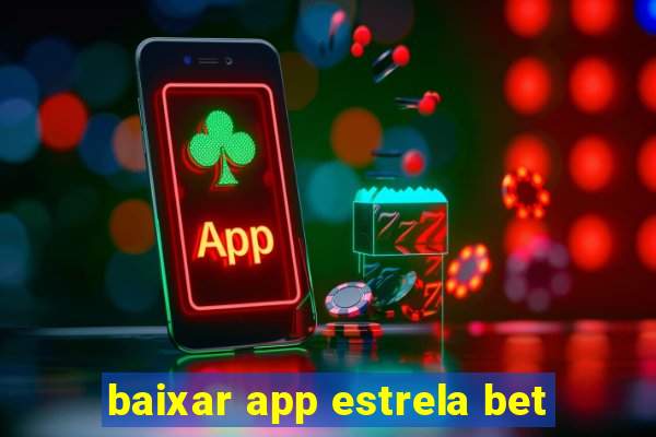 baixar app estrela bet